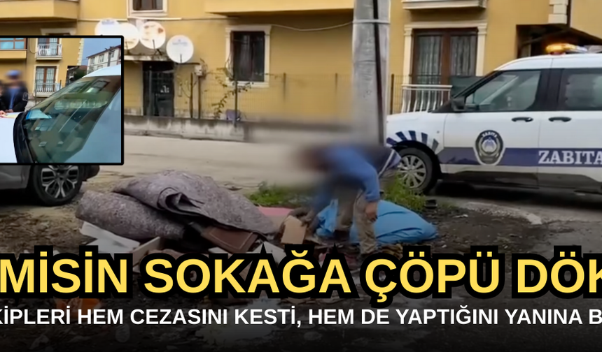SEN MİSİN SOKAĞA ÇÖPÜ DÖKEN?