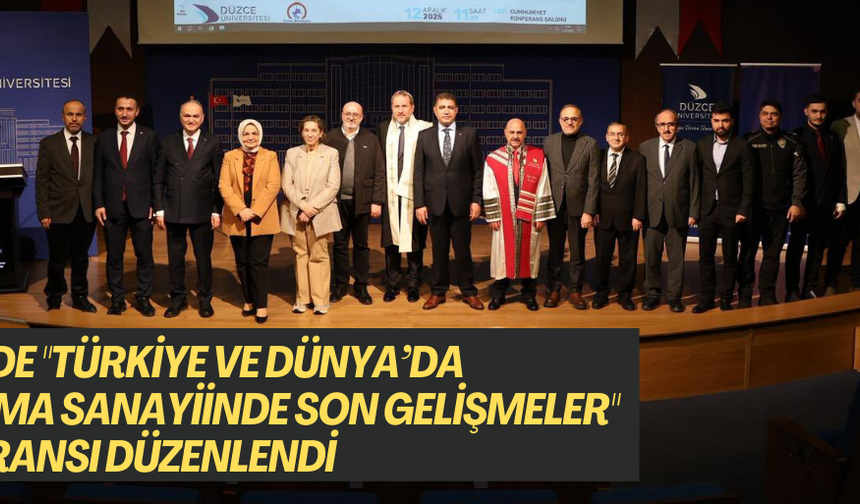 DÜZCE'DE "TÜRKİYE VE DÜNYADA SAVUNMA SANAYİİNDE SON GELİŞMELER" KONFERANSI DÜZENLENDİ