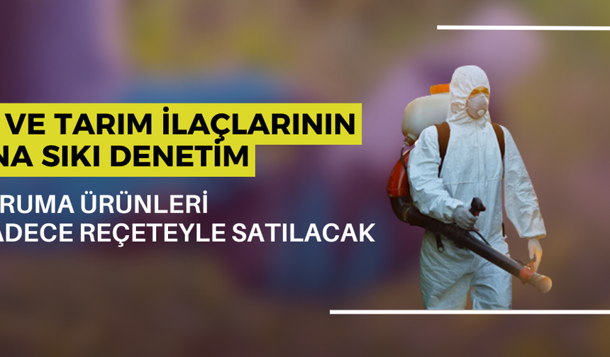 BÖCEK VE TARIM İLAÇLARININ SATIŞINA SIKI DENETİM