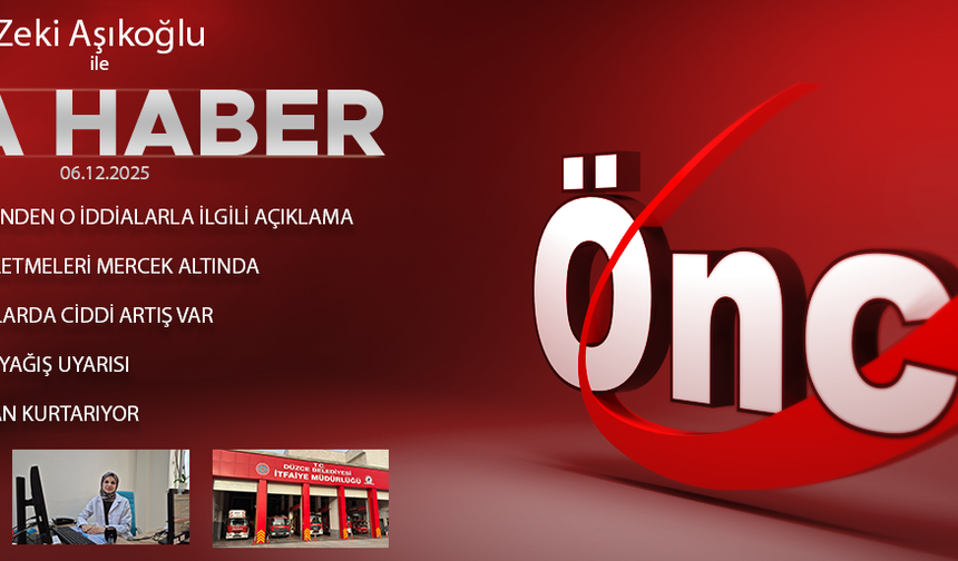 6 ARALIK 2025 ÖNCÜ ANA HABER