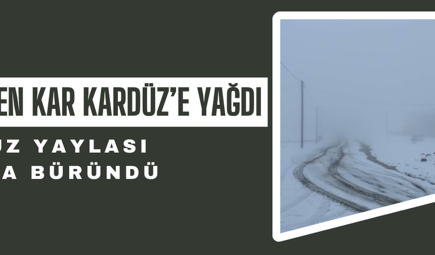 BEKLENEN KAR KARDÜZ’E YAĞDI
