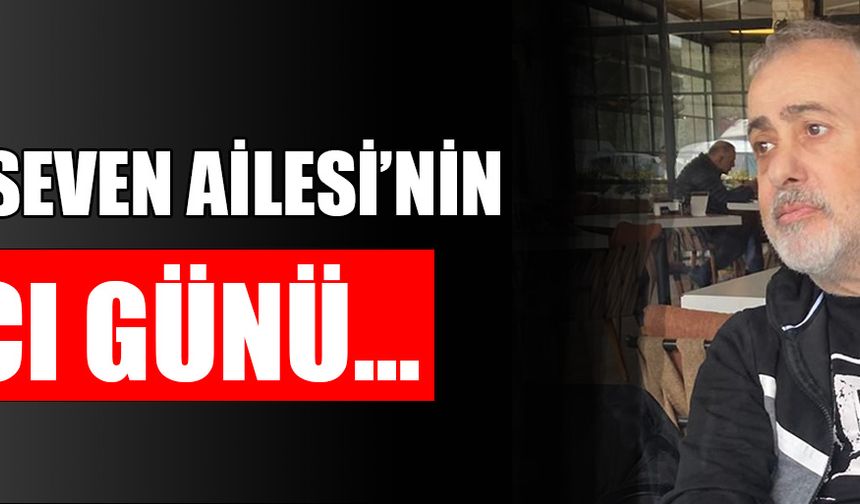 SEVİLEN İŞ İNSANI SELÇUK TÜRKSEVEN HAKK’IN RAHMETİNE KAVUŞTU