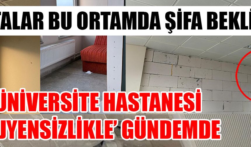 “HASTANE İÇLER ACISI HALDE”