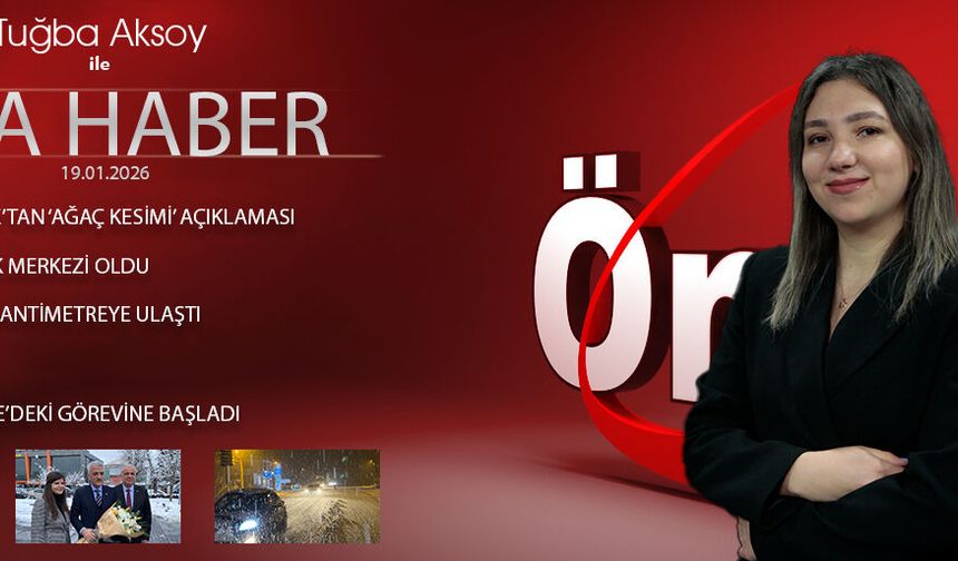 19 OCAK 2026 ÖNCÜ ANA HABER