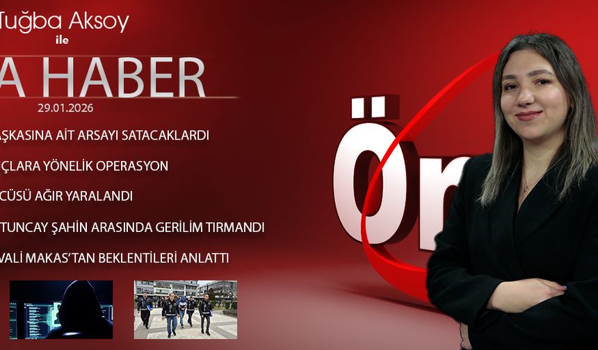 29 OCAK 2026 ÖNCÜ ANA HABER