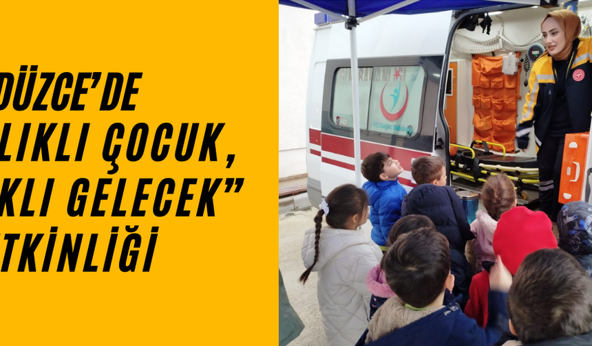 DÜZCE’DE ÖĞRENCİLER UMKE VE 112 ARAÇLARIYLA TANIŞTI