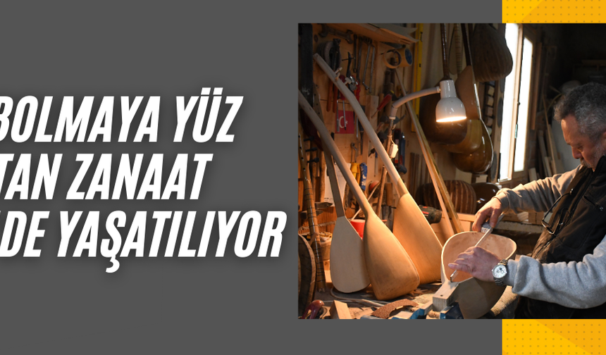 ‘’BİRİLERİNE BU ZANAATI ÖĞRETMEK İSTİYORUM’’