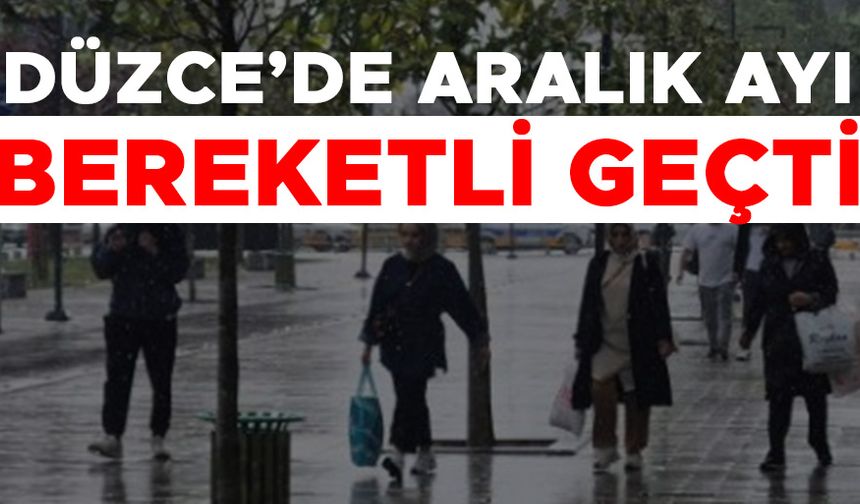 EN FAZLA YAĞIŞ ARTIŞI DÜZCE’DE KAYITLARA GEÇTİ