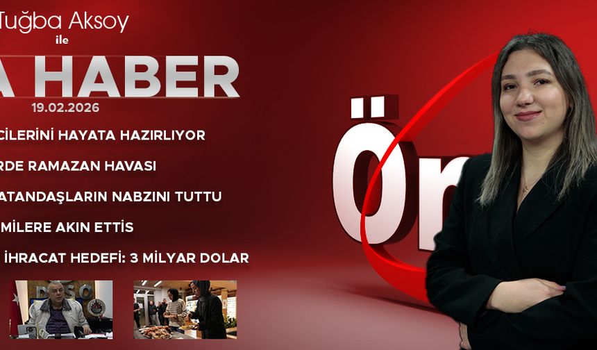 19 ŞUBAT 2026 ÖNCÜ ANA HABER