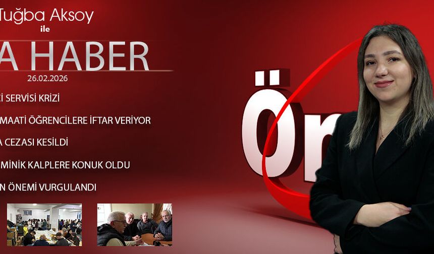 26 ŞUBAT 2026 ÖNCÜ ANA HABER