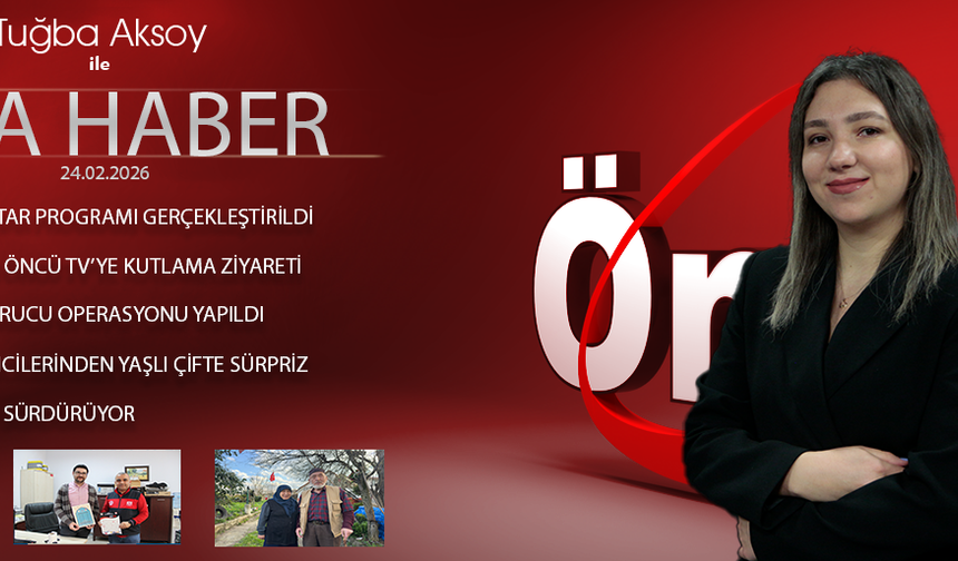 24 ŞUBAT 2026 ÖNCÜ ANA HABER