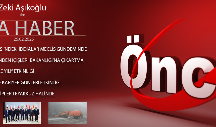 25 ŞUBAT 2026 ÖNCÜ ANA HABER