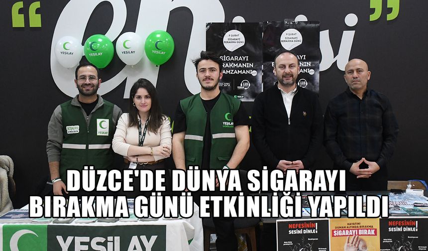 DÜZCE'DE DÜNYA SİGARAYI BIRAKMA GÜNÜ ETKİNLİĞİ YAPILDI