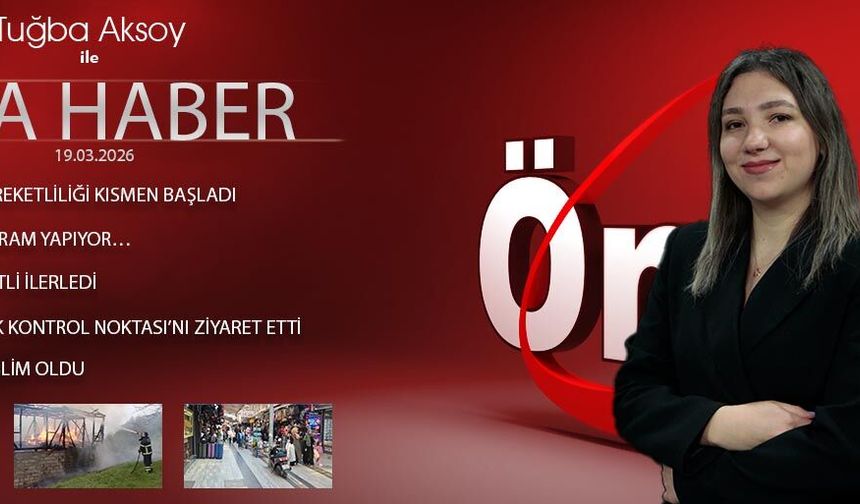 19 MART 2026 ÖNCÜ ANA HABER