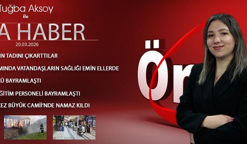 20 MART 2026 ÖNCÜ ANA HABER