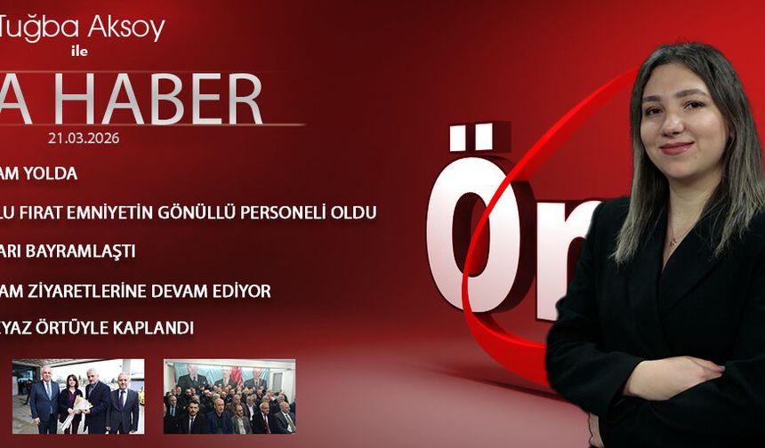 21 MART 2026 ÖNCÜ ANA HABER