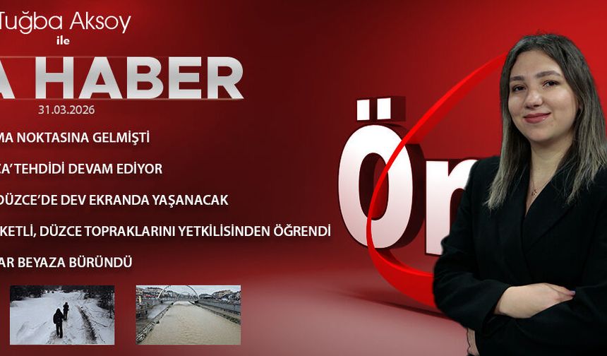 31 MART 2026 ÖNCÜ ANA HABER