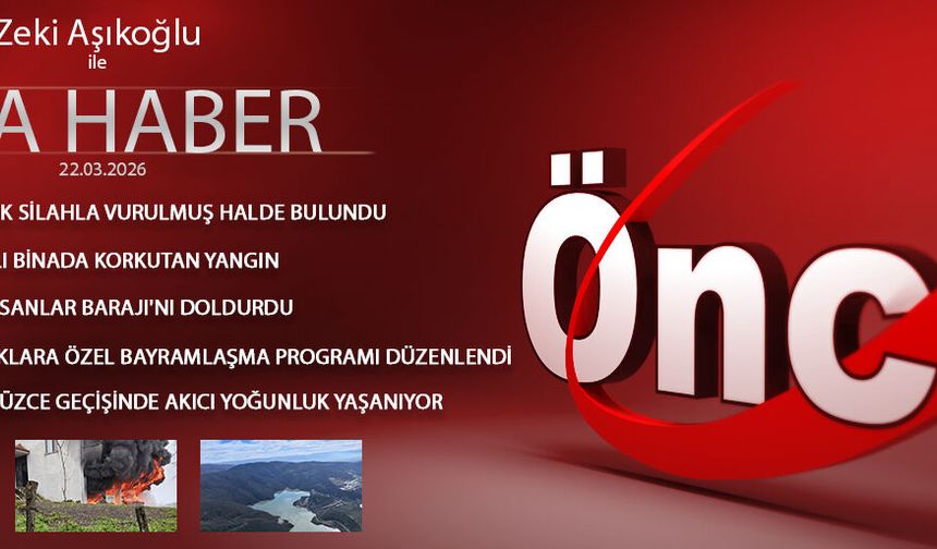 22 MART 2026 ÖNCÜ ANA HABER