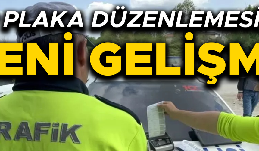 STANDART DIŞI PLAKA KULLANAN SÜRÜCÜLERE O TARİHE KADAR SÜRE TANINDI