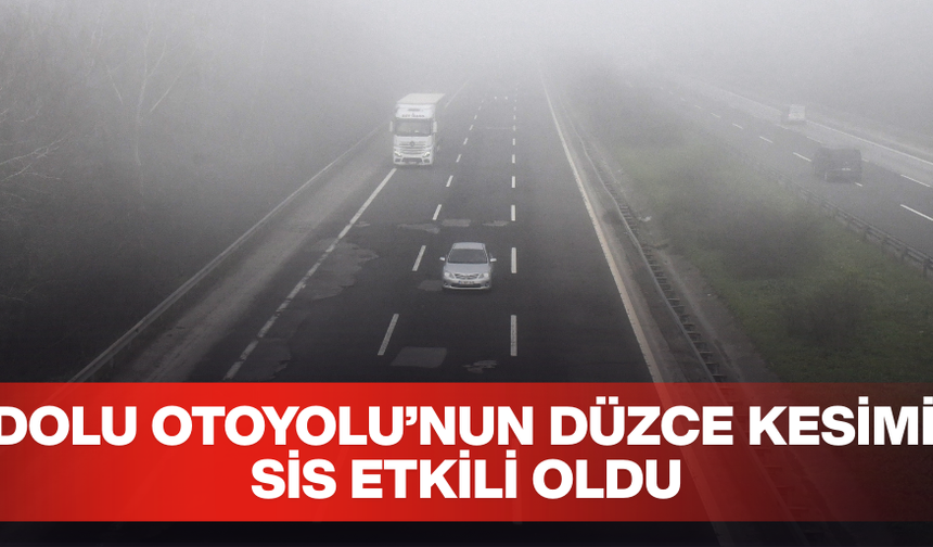 İSTANBUL–ANKARA GÜZERGAHINDA GÖRÜŞ MESAFESİ YER YER DÜŞTÜ, SÜRÜCÜLER UYARILDI