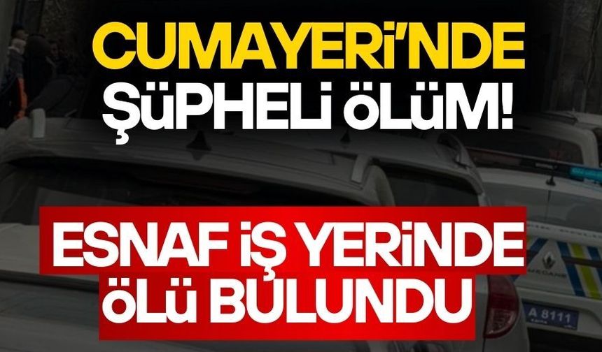 ESNAF İŞ YERİNDE ÖLÜ BULUNDU
