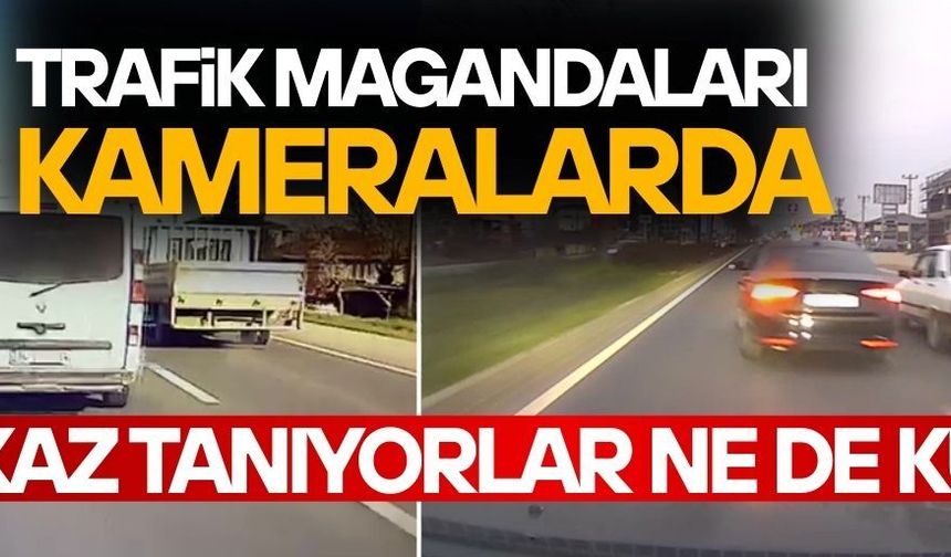 TRAFİK MAGANDALARI KAMERALARDA