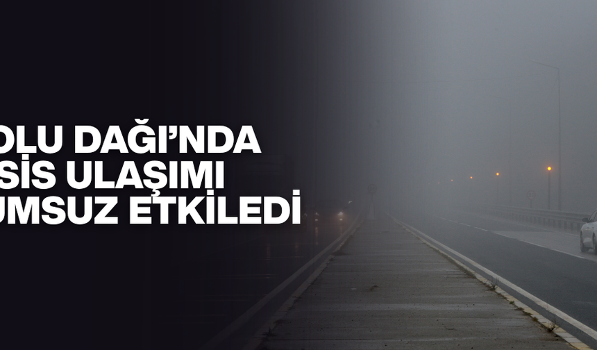 GÖRÜŞ MESAFESİ 35 METREYE KADAR DÜŞTÜ