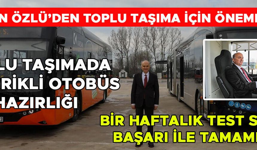 BAŞKAN ÖZLÜ: “ELEKTRİKLİ ARAÇLARDAN OLUŞAN BİR FİLO İNŞA EDECEĞİZ”