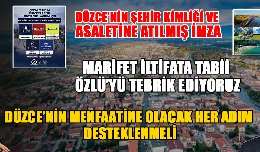 BU VİZYON DÜZCE’NİN ŞEHİR KİMLİĞİNİ KAZANDIRACAK