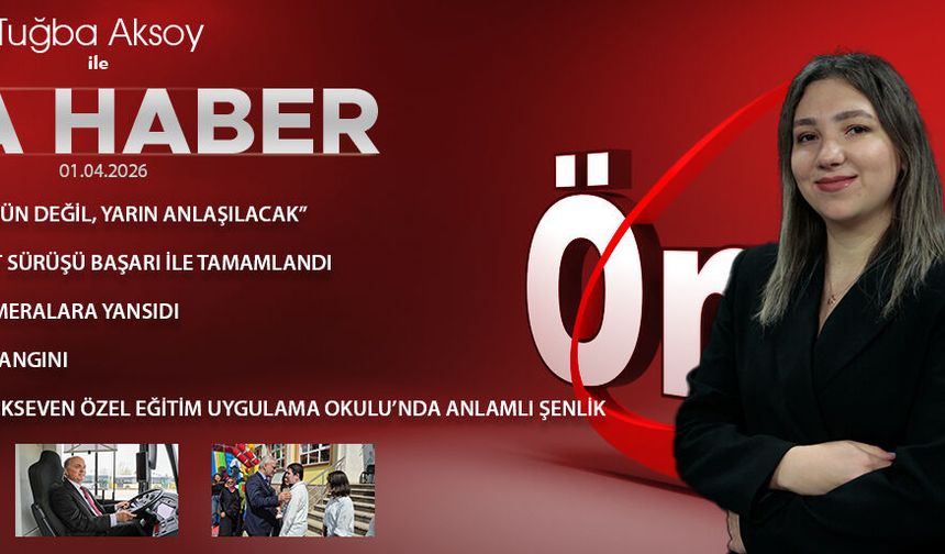 1 NİSAN 2026 ÖNCÜ ANA HABER