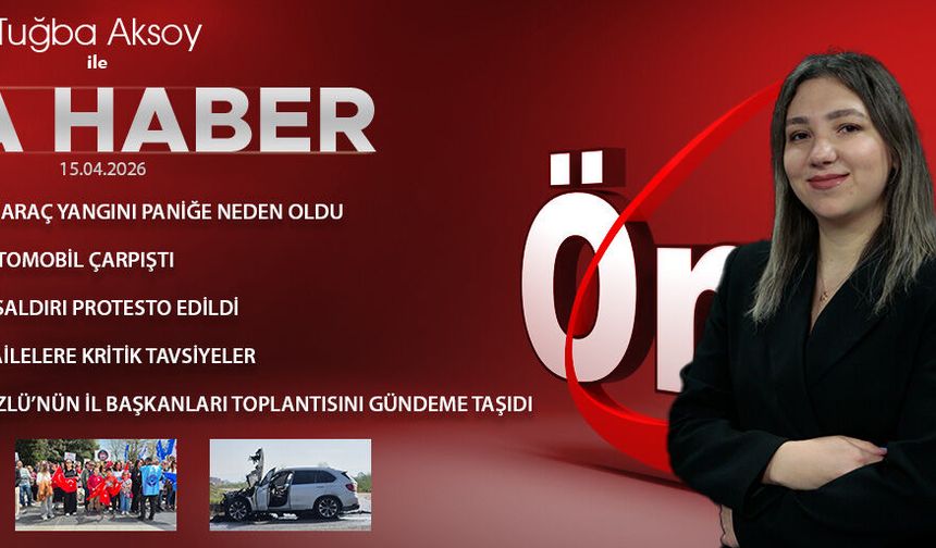 15 NİSAN 2026 ÖNCÜ ANA HABER