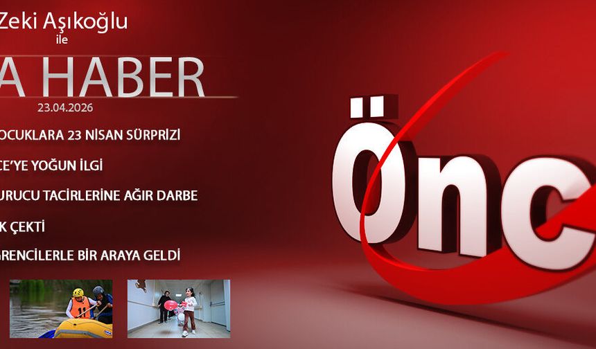 23 NİSAN 2026 ÖNCÜ ANA HABER
