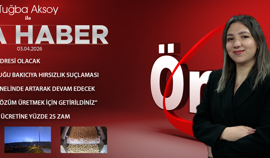 3 NİSAN 2026 ÖNCÜ ANA HABER