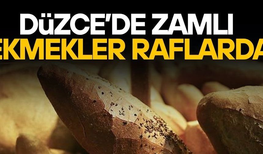 DÜZCE’DE EKMEĞE ZAM GELDİ