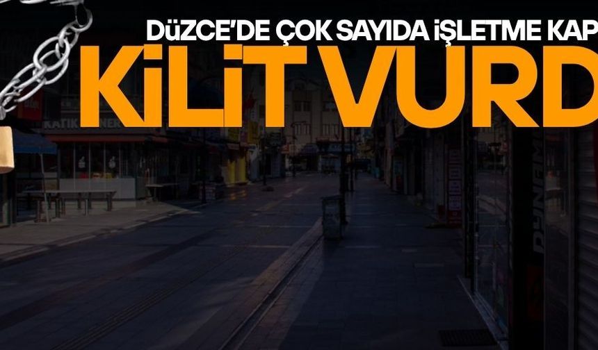 DÜZCE’DE KAPANAN İŞLETMELER SAYISINDA DİKKAT ÇEKEN ARTIŞ