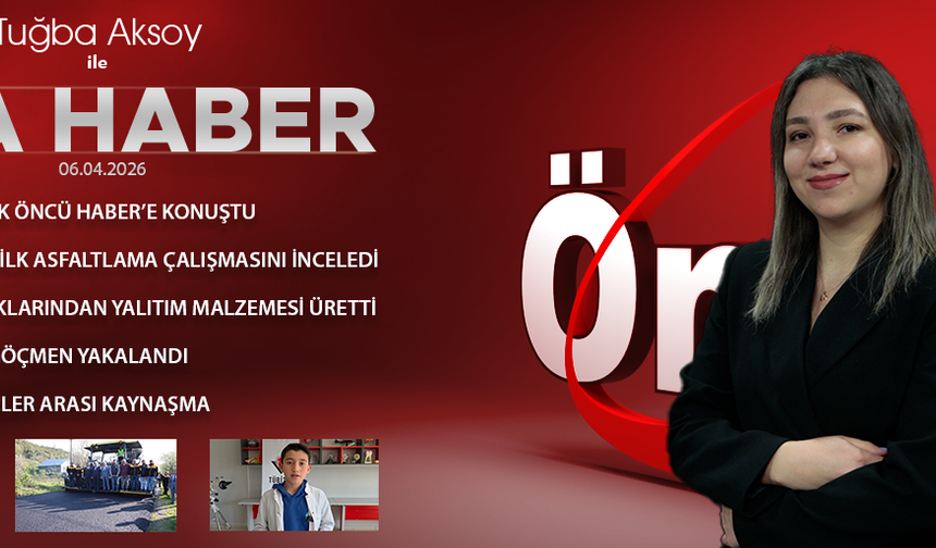 7 NİSAN 2026 ÖNCÜ ANA HABER