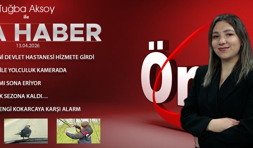 13 NİSAN 2026 ÖNCÜ ANA HABER