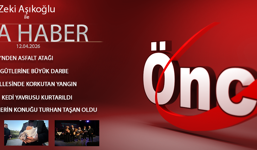 12 NİSAN 2026 ÖNCÜ ANA HABER