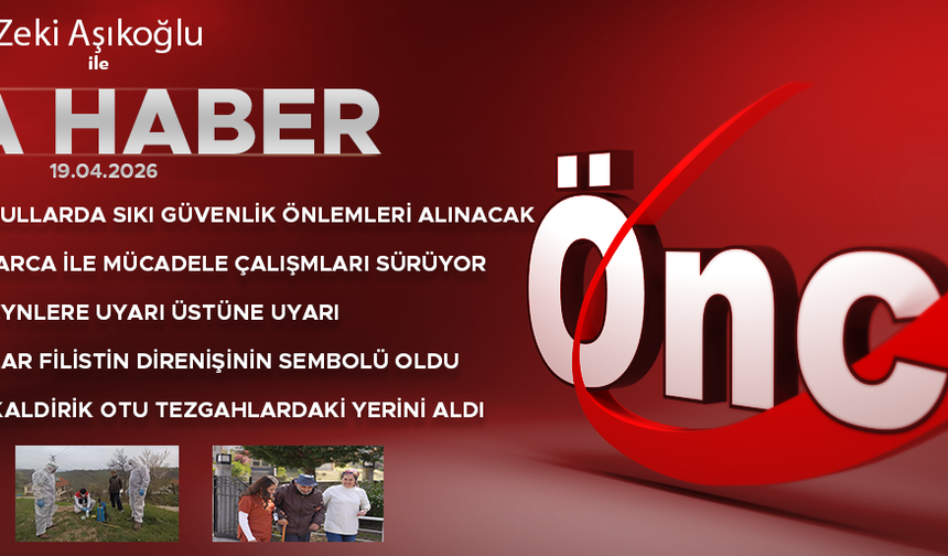 19 NİSAN 2026 ÖNCÜ ANA HABER