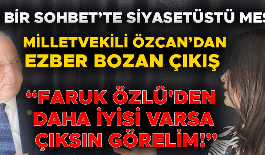 "FARUK BEY DÜZCE İÇİN BİR KAZANIMDIR, KENDİSİNİ SEVİYORUM"