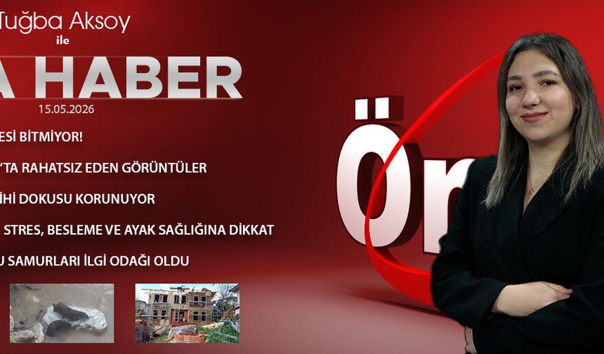 15 MAYIS 2026 ÖNCÜ ANA HABER
