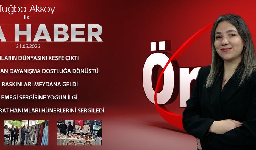 21 MAYIS 2026 ÖNCÜ ANA HABER