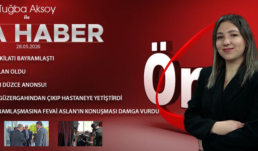 28 MAYIS 2026 ÖNCÜ ANA HABER