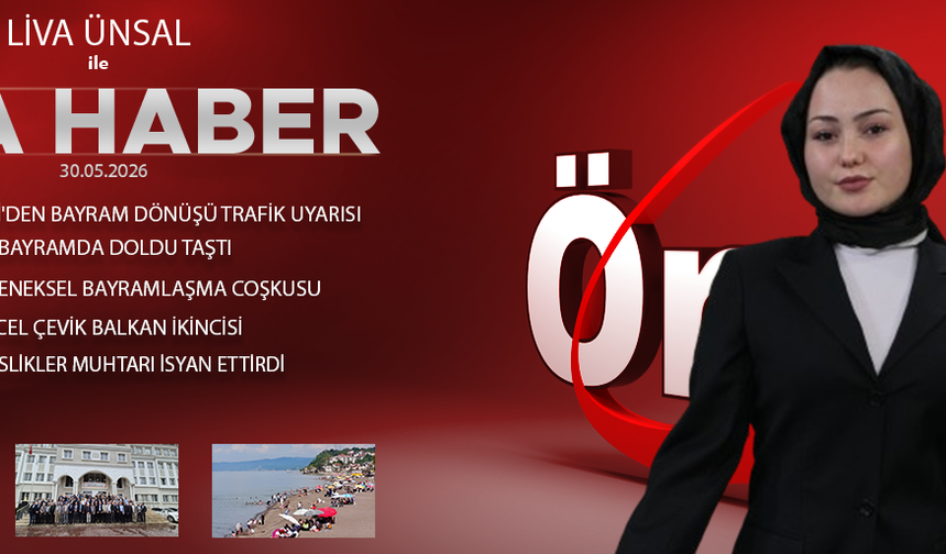 30 MAYIS 2026 ÖNCÜ ANA HABER