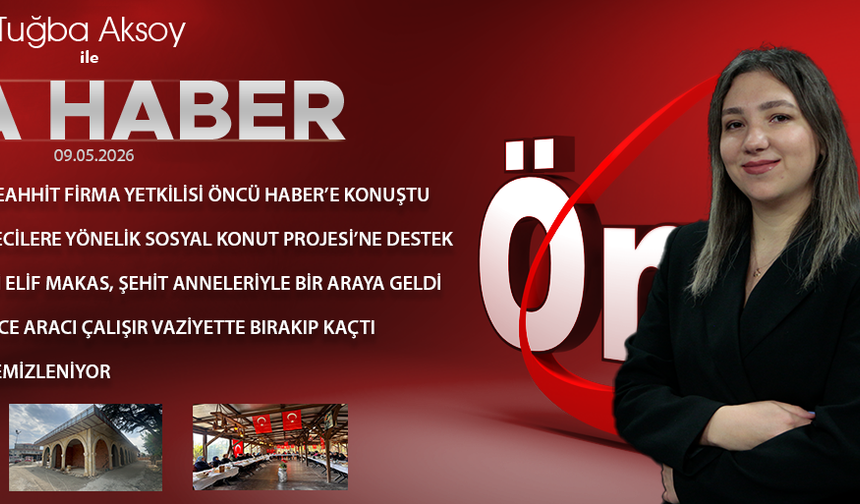 9 MAYIS 2026 ÖNCÜ ANA HABER