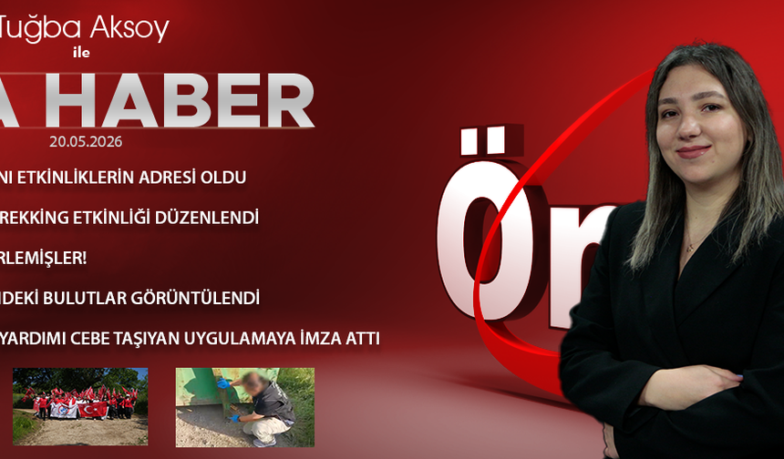 20 MAYIS 2026 ÖNCÜ ANA HABER