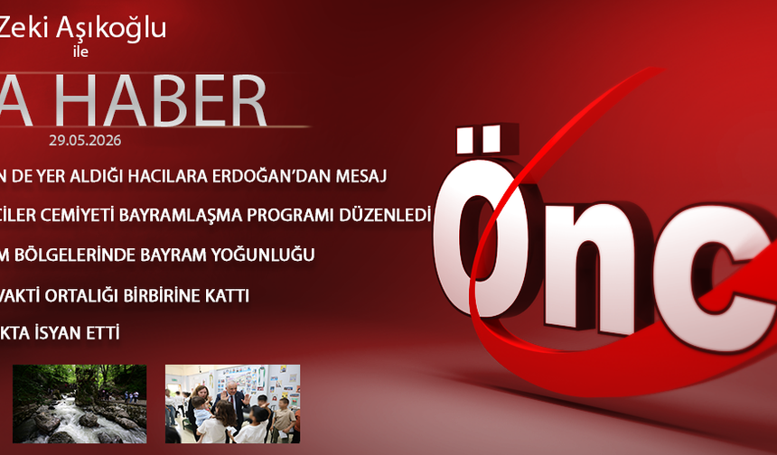 29 MAYIS 2026 ÖNCÜ ANA HABER