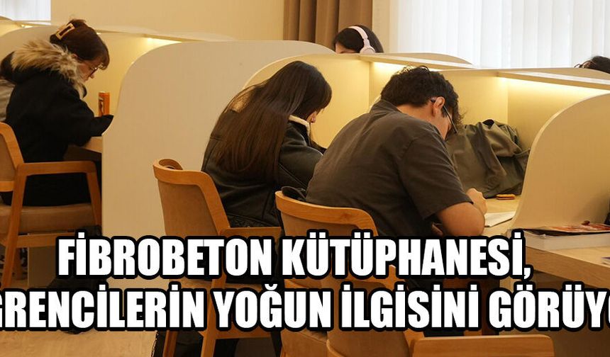 "KÜTÜPHANENİN HUZURLU ORTAMI ÇALIŞMA İSTEĞİMİ ARTIRIYOR”