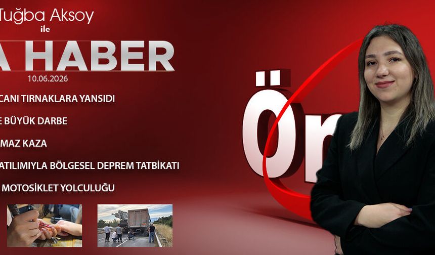 10 HAZİRAN 2026 ÖNCÜ ANA HABER