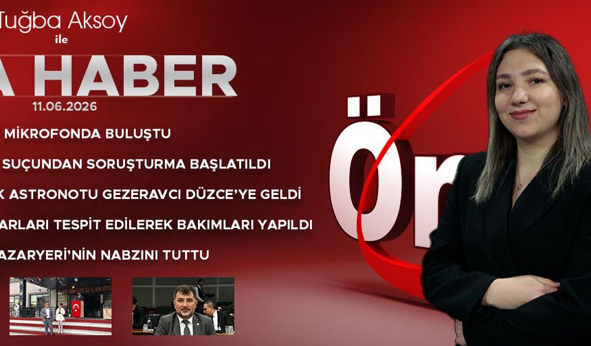 11 HAZİRAN 2026 ÖNCÜ ANA HABER